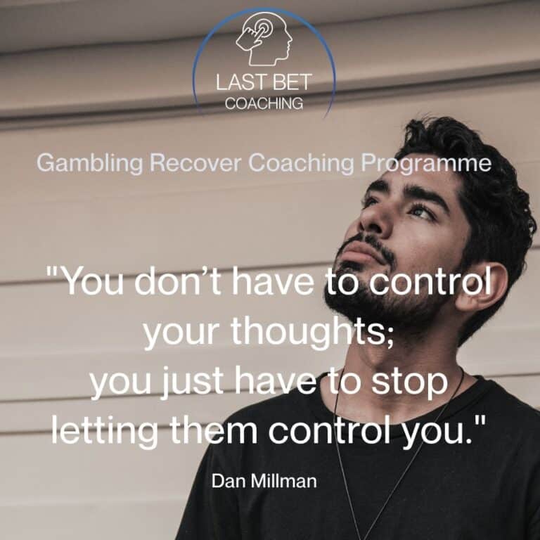 Motivational quote by Dan Millman about controlling your thoughts, overlaid on image of a man looking upward. Last Bet Coaching branding.